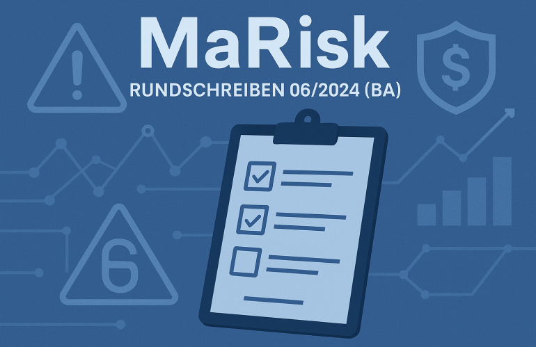 Novellierung der MaRisk: Rundschreiben 06/2024 (BA) Mindestanforderungen an das Risikomanagement – MaRisk